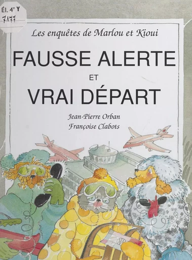 Les enquêtes de Marlou et Kioui : Fausse alerte et vrai départ - Jean-Pierre Orban, Françoise Clabots - FeniXX réédition numérique