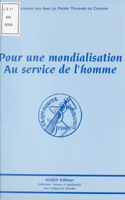 Pour une mondialisation au service de l'homme -  Association des Amis de Pierre Teilhard de Chardin - FeniXX réédition numérique