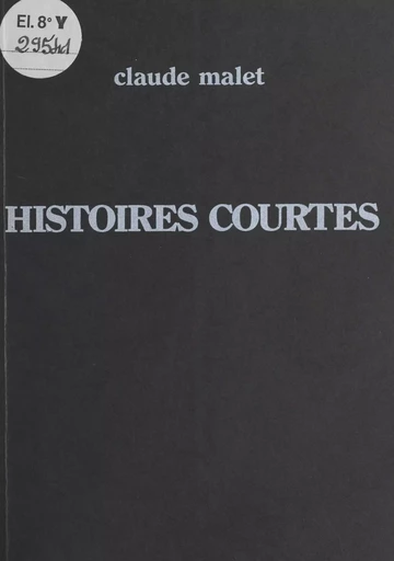 Histoires courtes - Claude Malet - FeniXX réédition numérique