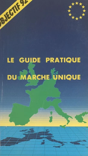 Objectif 92, le guide pratique du marché unique - Bruno Vever - FeniXX réédition numérique