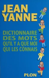 Dictionnaire des mots qu'il y a que moi qui les connais