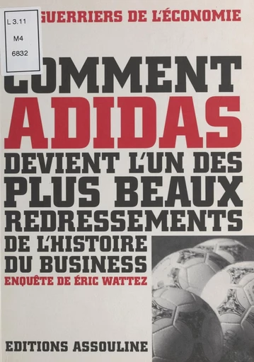 Comment Adidas devient l'un des plus beaux redressements de l'histoire du business - Éric Wattez - FeniXX réédition numérique