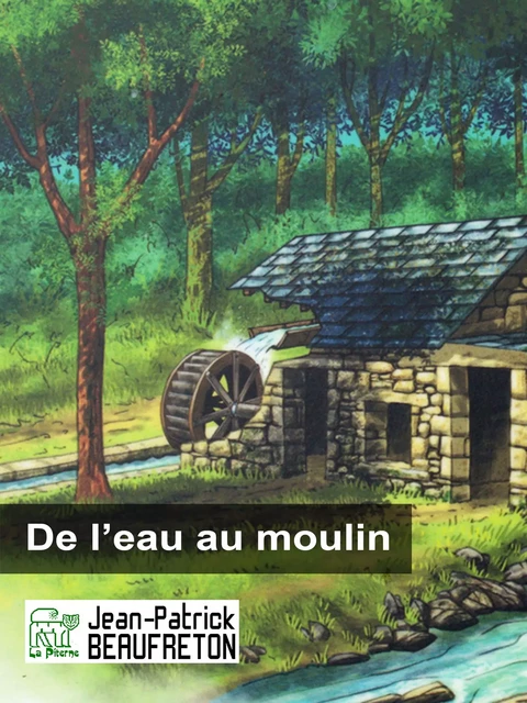 De l'eau au moulin - Jean-Patrick Beaufreton - La Piterne