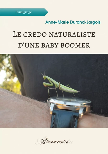 Le credo naturaliste d’une baby boomer - Anne-Marie Durand-Jargois - Atramenta