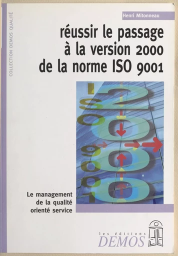 Réussir le passage à la version 2000 de la norme ISO 9001 - Henri Mitonneau - FeniXX réédition numérique