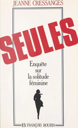 Seules : enquête sur la solitude féminine - Jeanne Cressanges - FeniXX réédition numérique