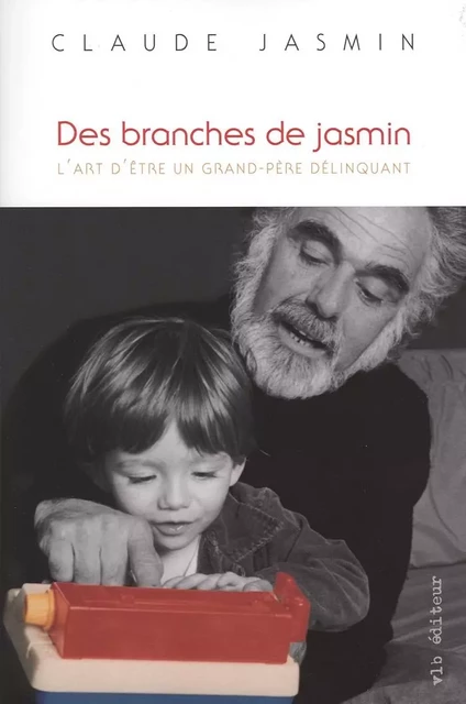 Des branches de jasmin - Claude Jasmin - VLB éditeur