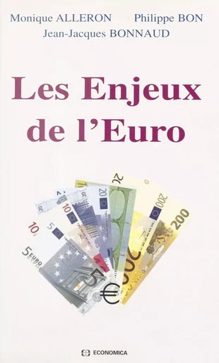 Les enjeux de l'euro - Monique Alleron, Jean-Jacques Bonnaud, Philippe Bon - FeniXX réédition numérique