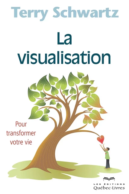 La visualisation - Terry Schwartz - Les Éditions Québec-Livres