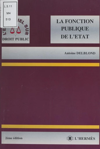 La fonction publique de l'État - Antoine Delblond - FeniXX réédition numérique