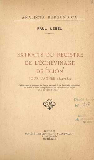 Extraits du registre de l'Échevinage de Dijon pour l'année 1341-1342 -  - FeniXX réédition numérique