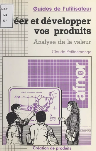 Créer et développer vos produits : analyse de la valeur - Claude Petitdemange - FeniXX réédition numérique