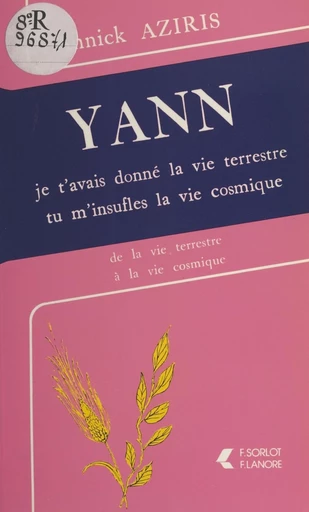 Yann : je t'avais donné la vie terrestre, tu m'insuffles la vie cosmique - Annick Aziris - FeniXX réédition numérique