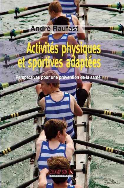 Activités physiques et sportives adaptées - André Raufast - Champ social Editions