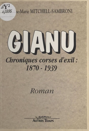 Gianu, chroniques corses d'exil : 1870-1939 - Anne-Marie Mitchell - FeniXX réédition numérique