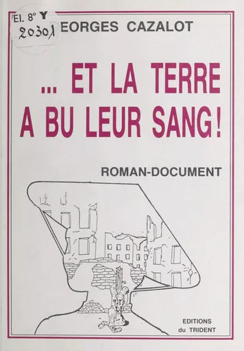 Et la terre a bu leur sang ! - Georges Cazalot - FeniXX réédition numérique