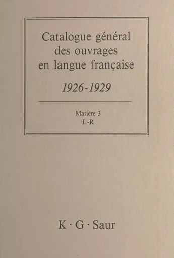 Catalogue général des ouvrages en langue française, 1926-1929 : Matière (3) - Bernard Dermineur - FeniXX réédition numérique