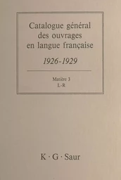 Catalogue général des ouvrages en langue française, 1926-1929 : Matière (3)