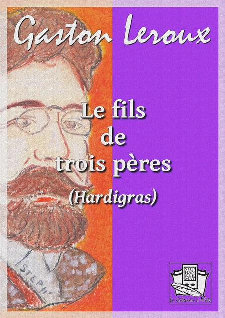 Le fils de trois pères - Gaston Leroux - La Gibecière à Mots