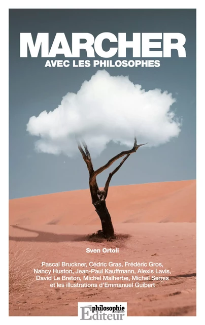 Marcher avec les philosophes - Pascal Bruckner, Frédéric Gros, Nancy Huston, David le Breton, Michel Serres, Cédric Gras, Emmanuel Guibert - Philo Editions