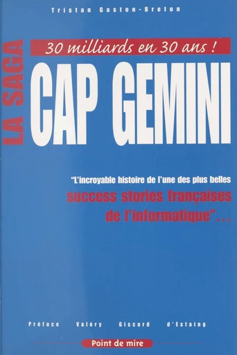 La saga Cap Gemini : l'incroyable histoire de l'une des plus belles success stories françaises de l'informatique - Tristan Gaston-Breton - FeniXX réédition numérique