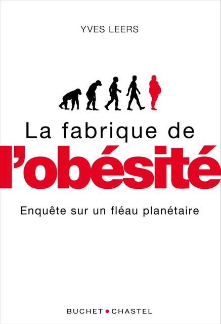 La fabrique de l'obésité. Enquête sur un fléau planétaire - Yves Leers - Libella