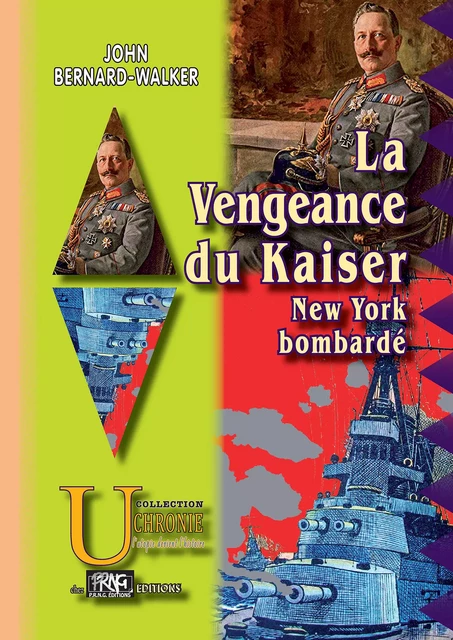 La Vengeance du Kaiser - New-York bombardé - John Bernard-Walker - Editions des Régionalismes