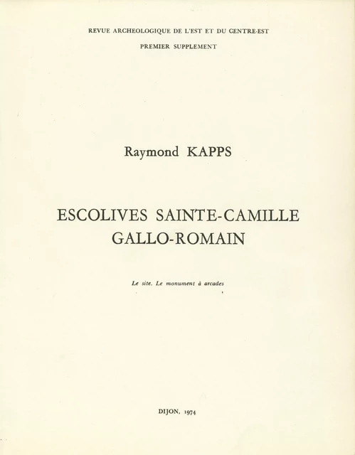 Escolives Sainte-Camille gallo-romain - Raymond Kapps - ARTEHIS Éditions