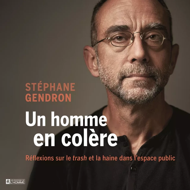 Un homme en colère - Stéphane Gendron - Kampus Média