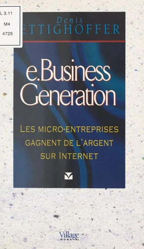 E.business generation : les micro-entreprises gagnent de l'argent sur Internet - Denis Ettighoffer - FeniXX réédition numérique