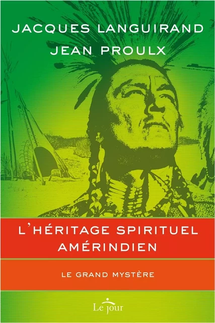 L'héritage spirituel amérindien - Jacques Languirand, Jean Proulx - Le Jour