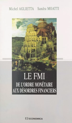 Le FMI : de l'ordre monétaire aux désordres financiers - Michel Aglietta, Sandra Moatti - FeniXX réédition numérique