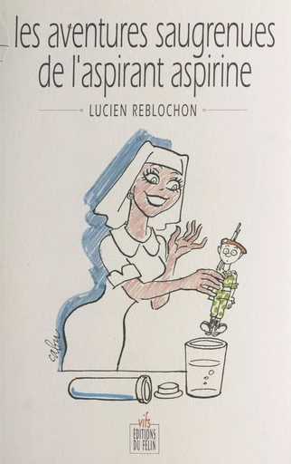 Les aventures saugrenues de l'aspirant Aspirine - Lucien Reblochon - FeniXX réédition numérique