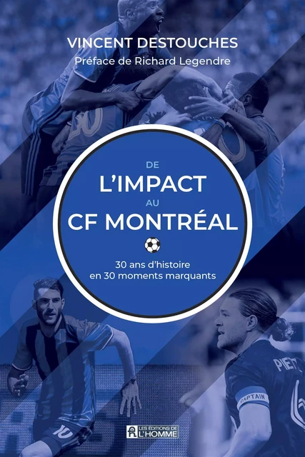 De l'Impact au CF Montréal - Vincent Destouches - Les Éditions de l'Homme