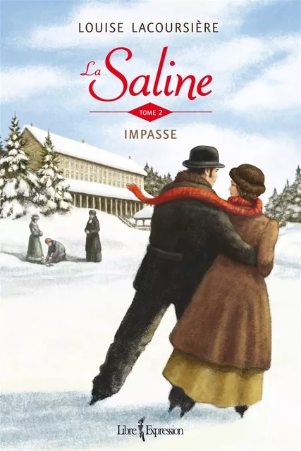 La Saline, tome 2 - Louise Lacoursière - Libre Expression