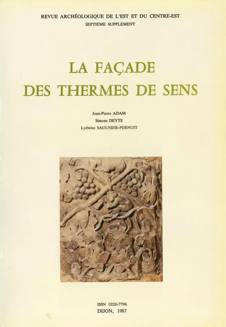 La façade des thermes de Sens - Jean-Pierre Adam, Simone Deyts, Lydwine Saulnier-Pernuit - ARTEHIS Éditions