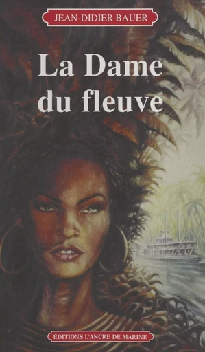 La dame du fleuve - Jean-Didier Bauer - FeniXX réédition numérique