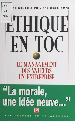 Éthique en toc : le management des valeurs - Pierre Combe, Philippe Deschamps - FeniXX réédition numérique