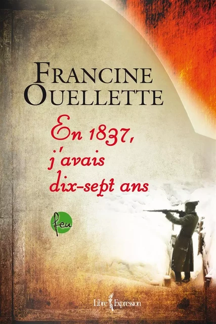 Feu, tome 4 - Francine Ouellette - Libre Expression