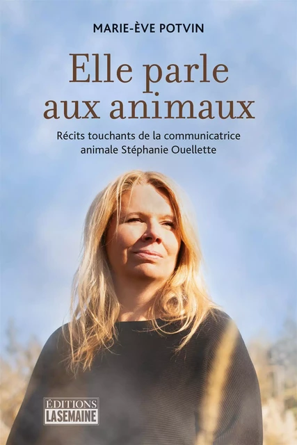 Elle parle aux animaux - Marie-Eve Potvin - La Semaine