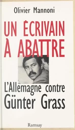 Un écrivain à abattre : l'Allemagne contre Günter Grass