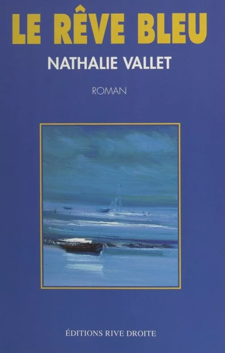 Le rêve bleu - Nathalie Vallet - FeniXX réédition numérique