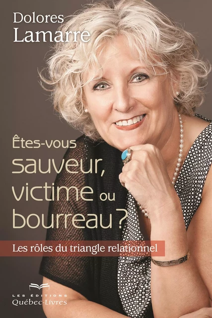 Êtes-vous sauveur, victime ou bourreau ? - Dolores Lamarre - Les Éditions Québec-Livres