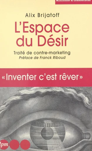 L'espace du désir : traité de contre-marketing - Alix Landau-Brijatoff - FeniXX réédition numérique