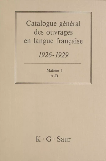 Catalogue général des ouvrages en langue française, 1926-1929 : Matière (1) - Bernard Dermineur - FeniXX réédition numérique