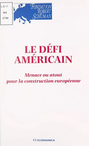 Le défi américain : menace ou atout pour la construction européenne - Raymond Barre, François Bayrou - FeniXX réédition numérique