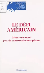 Le défi américain : menace ou atout pour la construction européenne