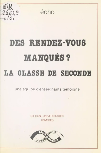 Des rendez-vous manqués ? La classe de seconde - Danièle Audrain, Gérard Boursier, Marie-Louise Demoulin - FeniXX réédition numérique