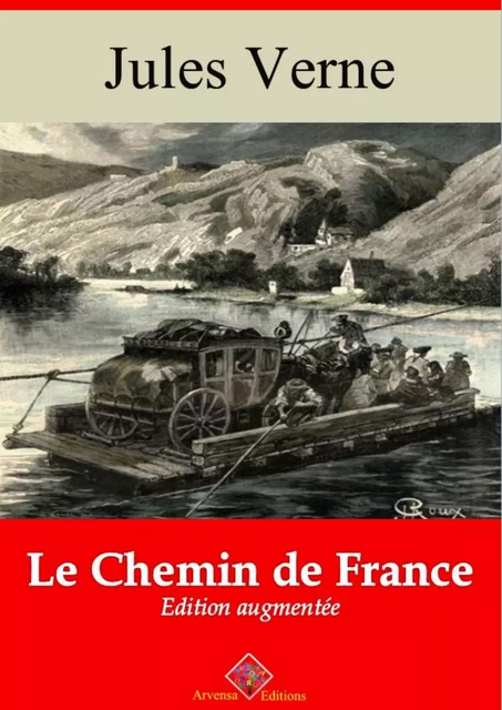 Le Chemin de France – suivi d'annexes - Jules Verne - Arvensa Editions