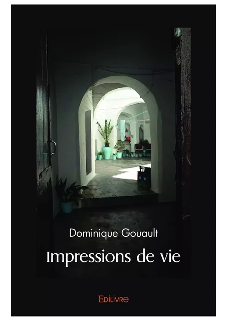 Impressions de vie - Dominique Gouault - Editions Edilivre